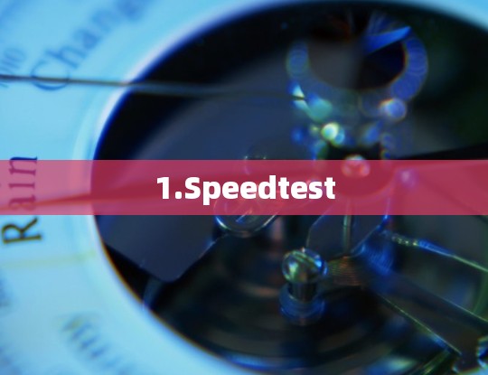 1.Speedtest 1.Speedtest