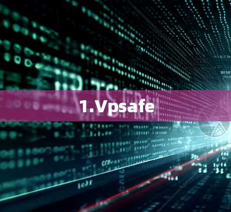 1.Vpsafe 1.Vpsafe
